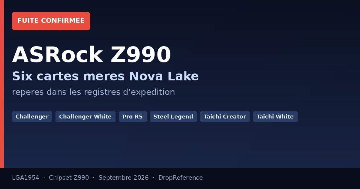 ASRock Z990 : 6 cartes Nova Lake en registres (fuite)