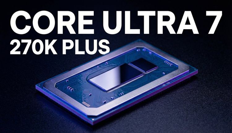 Intel Core Ultra 7 270K Plus: Review, Gaming & Productivity