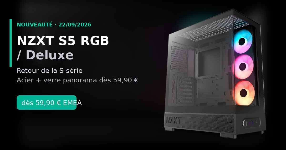 NZXT S5 RGB / Deluxe : retour S-série dès 59,90 €