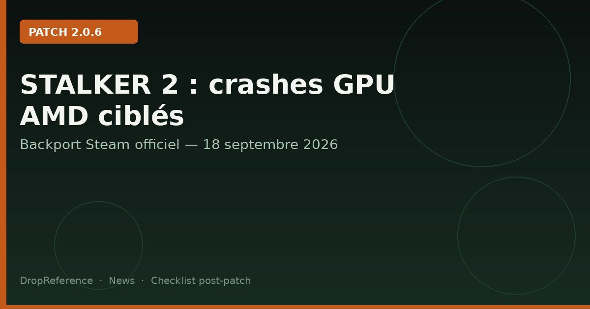 STALKER 2 patch 2.0.6 : crashes GPU AMD ciblés